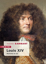 Broché Louis XIV : homme et roi de Thierry Sarmant