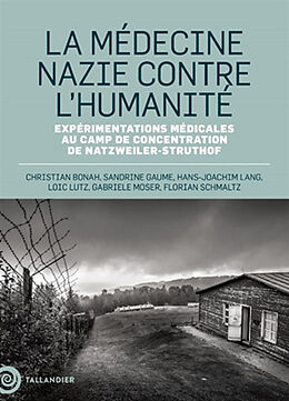 Broché La médecine nazie contre l'humanité : expérimentations médicales au camp de concentration de Natzweiler-Struthof de Christian Bonah