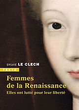 Broché Femmes de la Renaissance : elles ont lutté pour leur liberté de Sylvie Le Clech-Charton