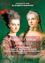 Broché Je meurs d'amour pour toi... : lettres d'amour d'Isabelle de Bourbon-Parme à l'archiduchesse Marie-Christine, 1760-1763 de Elisabeth Badinter