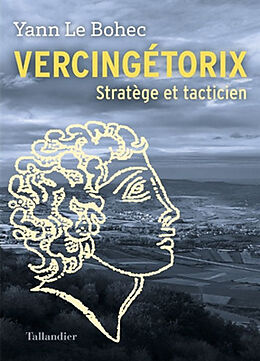 Broché Vercingétorix : stratège et tacticien de Yann Le Bohec