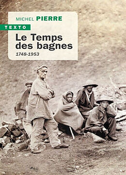 Broché Le temps des bagnes : 1748-1953 de Michel Pierre