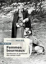 Broschiert Femmes bourreaux : gardiennes et auxiliaires des camps nazis von Barbara Necek