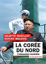Broché La Corée du Nord en 100 questions : l'obsession nucléaire de Juliette; Malovic, Dorian Morillot