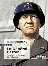 Broché Le général Patton : le héros controversé de l'US Army de Benoît Rondeau