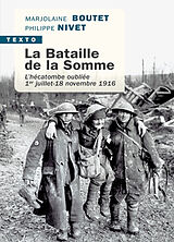 Broché La bataille de la Somme : l'hécatombe oubliée : 1er juillet-18 novembre 1916 de Marjolaine; Nivet, Philippe Boutet