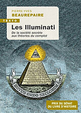 Broché Les Illuminati : de la société secrète aux théories du complot de Pierre-Yves Beaurepaire