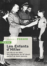 Broché Les enfants d'Hitler : les fils et les filles des dignitaires du IIIe Reich parlent de leurs parents de Gerald Posner