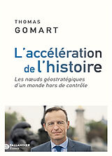 Broché L'accélération de l'Histoire : les noeuds géostratégiques d'un monde hors de contrôle de Thomas Gomart