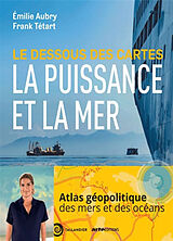 Broschiert Le dessous des cartes : la puissance et la mer : atlas géopolitique des mers et des océans von Emilie; Tétart, Frank Aubry