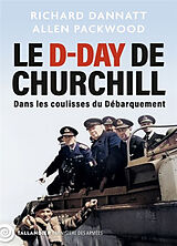 Broché Le D-Day de Churchill : dans les coulisses du Débarquement de Allen ; Dannatt, Richard Packwood