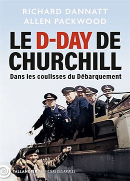 Broché Le D-Day de Churchill : dans les coulisses du Débarquement de Richard; Packwood, Allen Dannatt