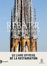 Broschiert Rebâtir Notre-Dame de Paris : le livre officiel de la restauration von Mathieu Lours
