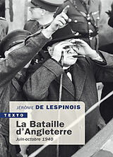 Broché La bataille d'Angleterre : juin-octobre 1940 de Jérôme de Lespinois