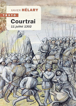 Broché Courtrai : 11 juillet 1302 de Xavier Hélary