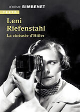 Broché Leni Riefenstahl : la cinéaste d'Hitler de Jérôme Bimbenet