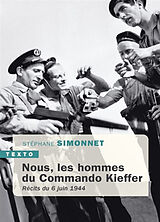 Broché Nous, les hommes du commando Kieffer : récits du 6 juin 1944 de Stéphane Simonnet