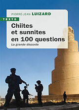 Broché Chiites et sunnites en 100 questions : la grande discorde de Pierre-Jean Luizard