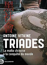 Broschiert Triades : la mafia chinoise à la conquête du monde von Antoine Vitkine