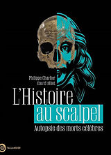 Broschiert L'histoire au scalpel : autopsie des morts célèbres von Philippe; Alliot, David Charlier