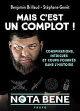 Broché Mais c'est un complot ! : conspirations, intrigues et coups fourrés dans l'histoire de Benjamin; Genêt, Stéphane Brillaud