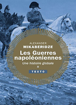 Broché Les guerres napoléoniennes : une histoire globale. Vol. 2 de Alexander Mikaberidze