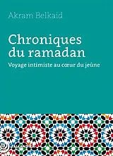 Broschiert Chroniques du ramadan : voyage intimiste au coeur du jeûne von Akram Belkaïd