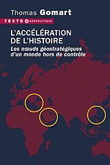 Broché L'accélération de l'Histoire : les noeuds géostratégiques d'un monde hors de contrôle de Thomas Gomart