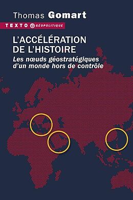 Broché L'accélération de l'Histoire : les noeuds géostratégiques d'un monde hors de contrôle de Thomas Gomart