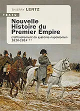 Broschiert Nouvelle histoire du premier Empire. Vol. 2. L'effondrement du système napoléonien (1810-1814) von Thierry Lentz
