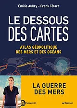 Broschiert Le dessous des cartes : atlas géopolitique des mers et des océans von Emilie; Tétart, Frank Aubry