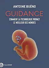 Broschiert Guidance : comment la technologie promet le meilleur des mondes von Antoine Buéno