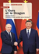 Broschiert L'ours et le dragon : Russie-Chine : histoire d'une amitié sans limites ? von Sylvie Bermann