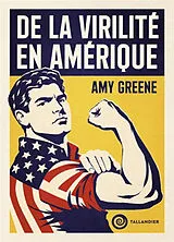 Broschiert De la virilité en Amérique von Amy K. Greene