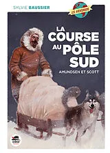 Broschiert La course au pôle Sud : Amundsen et Scott von Sylvie Baussier