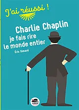 Broschiert Charlie Chaplin, je fais rire le monde entier von Eric Simard