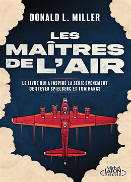 Broché Les maîtres de l'air : l'histoire des jeunes bombardiers qui risquèrent leur vie contre l'Allemagne nazie de Donald L. Miller