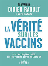 Broché La vérité sur les vaccins : avec un chapitre inédit sur les vaccins contre le Covid-19 de Didier; Recasens, Olivia Raoult