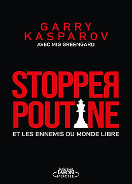 Broché Stopper Vladimir Poutine et les ennemis du monde libre de Garry Kasparov