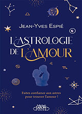 Broché L'astrologie de l'amour : faites confiance aux astres pour trouver l'amour ! de Jean-Yves Espié