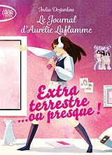Broschiert Le journal d'Aurélie Laflamme. Vol. 1. Extraterrestre... ou presque ! von India Desjardins
