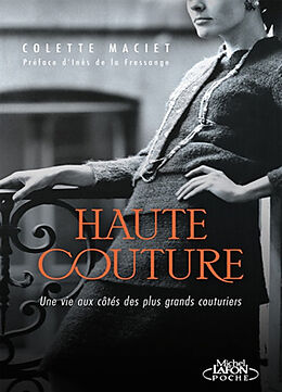 Broché Haute couture : une vie aux côtés des plus grands couturiers de Maciet Colette