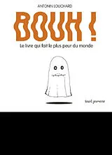 Broschiert Bouh ! : le livre qui fait le plus peur du monde von Antonin Louchard