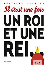 Broschiert Il était une fois un roi et une rei... von Philippe Jalbert
