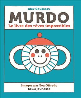 Broché Murdo : le livre des rêves impossibles de Alex Cousseau, Eva Offredo