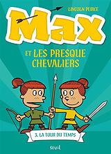 Broschiert Max et les Presque Chevaliers. Vol. 3. La tour du temps von Lincoln Peirce