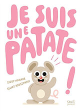 Broché Je suis une patate ! de Ziggy Hanaor, Elliot Kruszynski