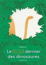 Kartonierter Einband Le presque dernier des dinosaures von Barroux