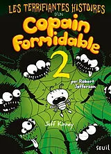 Broschiert Les terrifiantes histoires d'un copain formidable : par Robert Jefferson. Vol. 2 von Jeff Kinney