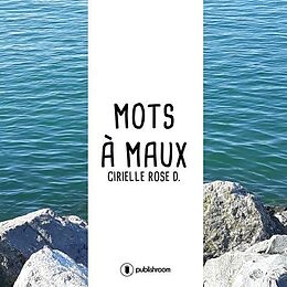 Broché Mots à maux de Rose D. Cirielle